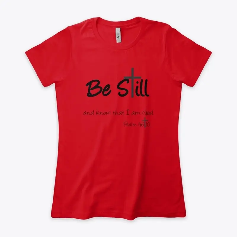 Be Still Womens Tee